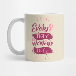 Everyday is women's day Mug